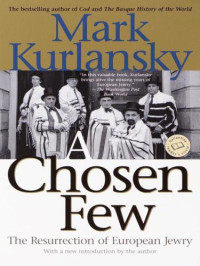 Kurlansky, Mark — A Chosen Few: The Resurrection of European Jewry