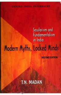 T. N. Madan — Modern Myths, Locked Minds: Secularism and Fundamentalism in India