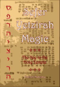 Patrick Mulcahy — Sefer Yetzirah Magic. The Key to the Holy Temple