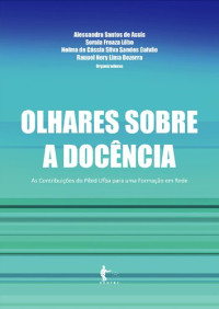 Alessandra Santos de Assis, Soraia Freaza Lôbo, Nelma de Cássia Silva Sandes Galvão, Raquel Nery Lima Bezerra — Olhares sobre a docência: as contribuições do Pibid UFBA para a formação em rede