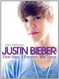Justin Bieber — Justin Bieber: First Step 2 Forever (100% Official)