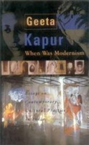 Geeta Kapur — When Was Modernism: Essays on Contemporary Cultural Practice in India