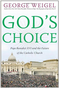 George Weigel — God's Choice.