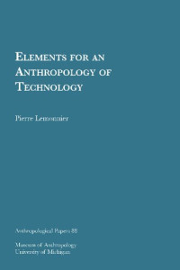 Pierre Lemonnier — Elements for an Anthropology of Technology