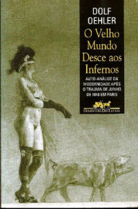 Dolf Oehler — O velho mundo desce aos infernos