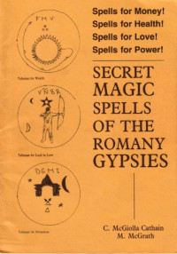 McGiolla Cathain, C.; McGrath, M — Secret Magic Spells of the Romany Gypsies