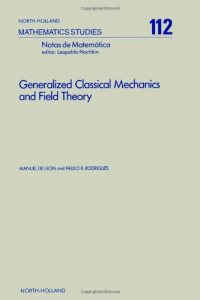 Manuel Deleón and Paulo R. Rodrigues (Eds.) — Generalized Classical Mechanics and Field Theory