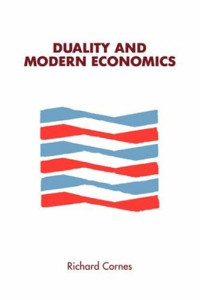 Richard Cornes — Duality and Modern Economics