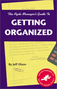 Jeff Olson — The Agile Manager's Guide to Getting Organized (The Agile Manager Series)