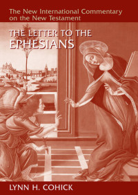 Lynn H. Cohick — The Letter to the Ephesians (New International Commentary on the New Testament (NICNT))