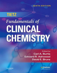 Carl A. Burtis PhD, Edward R. Ashwood MD, David E. Bruns MD — Tietz Fundamentals of Clinical Chemistry