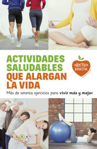 Garcia, Anna — Actividades saludables que alargan la vida: Mas de setenta ejercicios para vivir mas y mejor