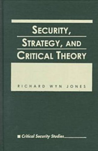 Richard Jones — Security, Strategy, and Critical Theory (Critical Security Studies)