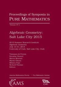 Tomasso de Fernex, Brendan Hassett, Mircea Mustaţă, Martin Olsson, Mihnea Popa, Richard Thomas (Editors) — Algebraic Geometry: Salt Lake City 2015