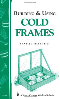 Charles Siegchrist — Building & Using Cold Frames