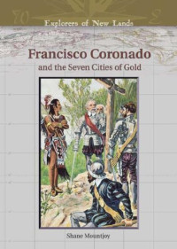 Shane Mountjoy — Francisco Coronado And The Seven Cities Of Gold (Explorers of New Lands)