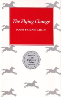 Henry Taylor — The Flying Change - Poems