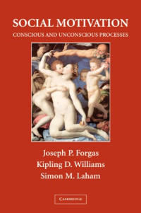 Joseph P. Forgas, Kipling D. Williams, Simon M. Laham — Social Motivation: Conscious and Unconscious Processes