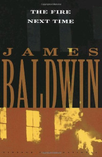 James Baldwin — The Fire Next Time