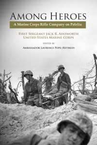 Jack R. Ainsworth, Laurence Pope — Among Heroes: A Marine Corps Rifle Company on Peleliu