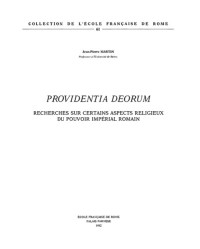 Jean-Pierre Martin — Providentia deorum. Recherches sur certains aspects religieux du pouvoir impérial romain