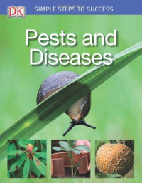 DK Publishing — Simple Steps to Success: Pests and Diseases