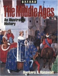 Barbara A. Hanawalt — The Middle Ages - An illustrated history