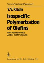Y. V. Kissin (auth.) — Isospecific Polymerization of Olefins: With Heterogeneous Ziegler-Natta Catalysts
