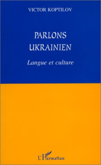Victor Koptilov — Parlons ukrainien: Langue et culture