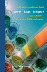 Ao. Univ. Prof. Dr. Wolfgang Marktl (auth.), ao. Univ.-Prof. Dr. Wolfgang Marktl, ao. Univ.-Prof. Dr. Cem Ekmekcioglu, Dr. Bettina Reiter (eds.) — Säuren — Basen — Schlacken: Pro und Contra — eine wissenschaftliche Diskussion