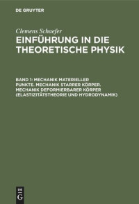 Max Päsler — Einführung in die theoretische Physik: Band 1 Mechanik materieller Punkte. Mechanik starrer Körper. Mechanik deformierbarer Körper (Elastizitätstheorie und Hydrodynamik)