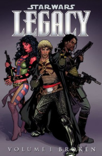 John Ostrander — Broken (Star Wars - Legacy, Vol. 1)