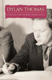 Dylan Thomas — Collected Poems (1934-1952)