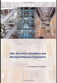M.Y.H. Bangash, T. Bangash — Lifts, elevators, escalators and moving walkways/travelators
