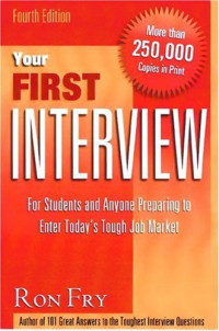 Ron Fry — Your First Interview: For Students and Anyone Preparing to Enter Today's Tough Job Market