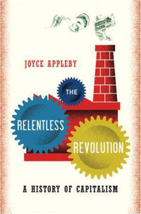 Joyce Appleby — The Relentless Revolution - A History of Capitalism