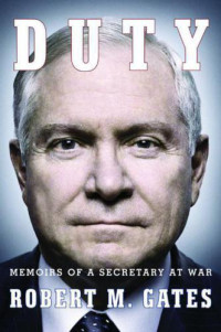 Robert Gates — Duty: Memoirs of a Secretary at War