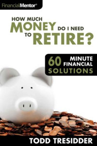 Todd R. Tresidder — How Much Money Do I Need to Retire?