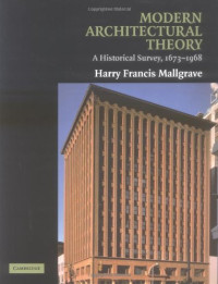Harry Francis Mallgrave — Modern Architectural Theory: A Historical Survey, 1673-1968