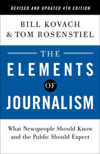 Bill Kovach; Tom Rosenstiel — The Elements of Journalism