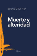 Byung-Chul Han — Muerte y alteridad