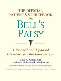 Philip M. Parker — The Official Patient's Sourcebook on Bell's Palsy