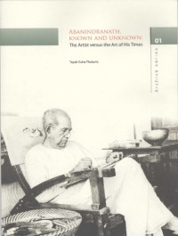 Centre for Studies in Social Sciences, Kolkata — Tapati Guha-Thakurta -- Abanindranath, Known and Unknown, The Artist versus the Art of His Times