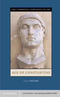 Noel Lenski — The Cambridge Companion to the Age of Constantine