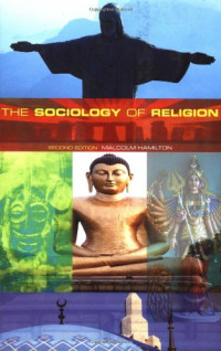 Malcolm Hamilton — The Sociology of Religion: Theoretical and Comparative Perspectives: Second Edition