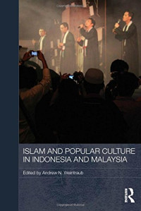 Andrew N. Weintraub — Islam and Popular Culture in Indonesia and Malaysia