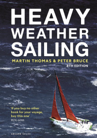 Martin Thomas; Peter Bruce — Heavy Weather Sailing, Eighth Edition