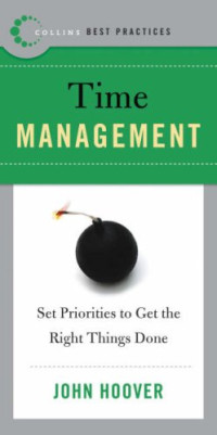 John Hoover — Best Practices: Time Management: Set Priorities to Get the Right Things Done