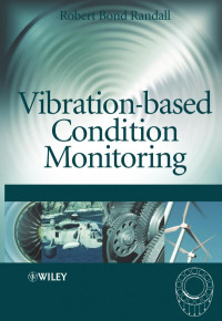 Robert Bond Randall — Vibration-based Condition Monitoring: Industrial, Automotive and Aerospace Applications