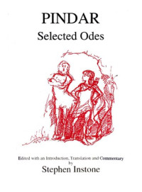 Pindar; Stephen Instone — Pindar: Selected Odes (Olympian One, Pythian Nine, Nemeans Two and Three, Isthmian One)